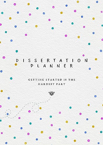 Dissertation Planner: The straightforward planner for your undergraduate or postgraduate disseration, thesis or research project which guides you from start to submission