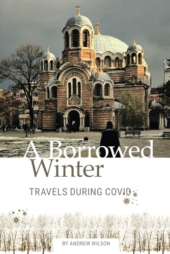 A Borrowed Winter: Travels During Covid von Independently published