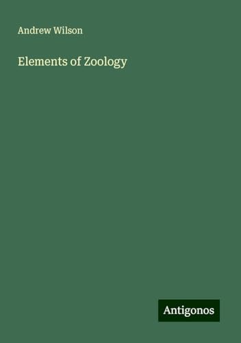 Elements of Zoology Elements of Zoology von Antigonos Verlag