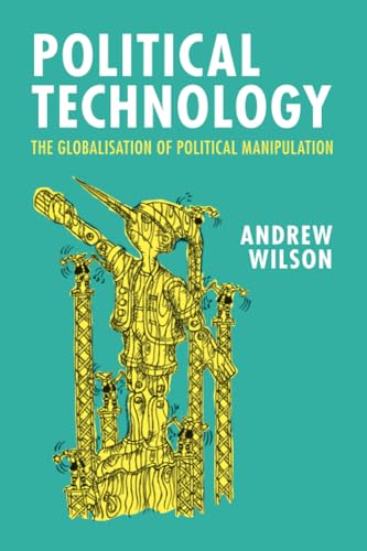 Political Technology: The Globalisation of Political Manipulation Political Technology: The Globalisation of Political Manipulation von Cambridge University Press