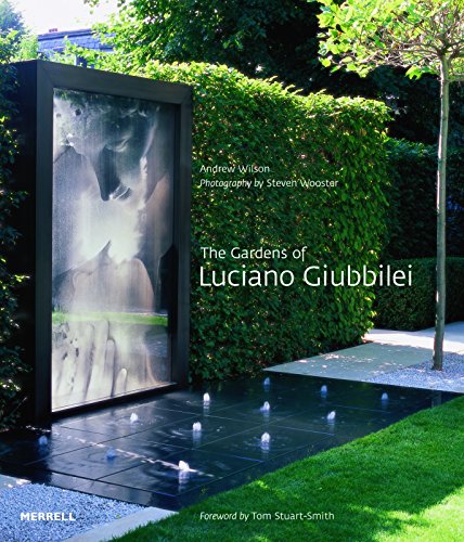 The Gardens of Luciano Giubbilei The Gardens of Luciano Giubbilei