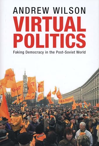 Virtual Politics: Faking Democracy in the Post-soviet World von Yale University Press