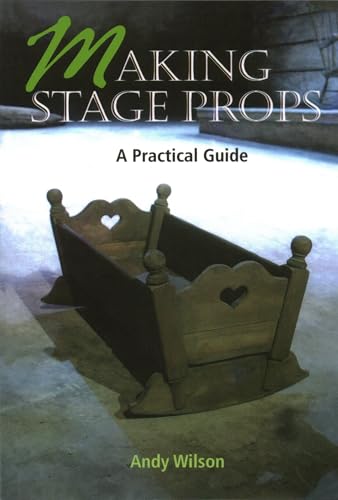 Making Stage Props: A Practical Guide