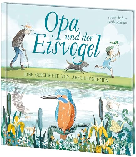 Opa und der Eisvogel: Wunderschön illustriertes und berührendes Bilderbuch über das Abschiednehmen und den Kreislauf des Lebens für Kinder ab 4 Jahren von LOEWE