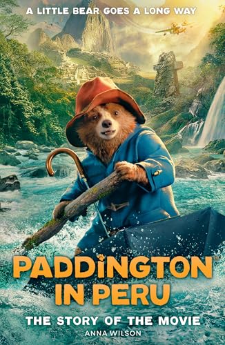 Paddington in Peru: The Story of the Movie: The official story of the biggest family film of the year, Paddington in Peru! von HarperCollinsChildren’sBooks