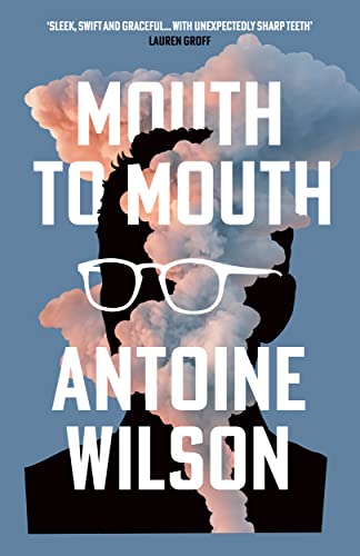 Mouth to Mouth: Antoine Wilson von Atlantic Books