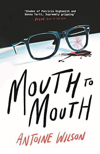 Mouth to Mouth: ‘Gripping... Shades of Patricia Highsmith and Donna Tartt’ Vogue von Atlantic Books