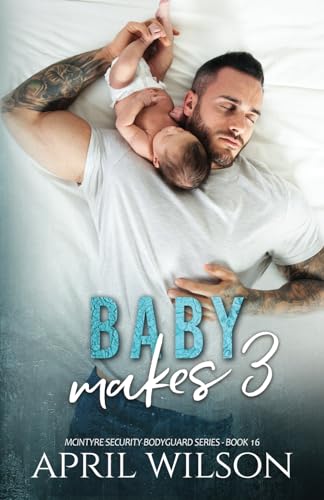 Baby Makes 3: A wedding and a surprise baby story (McIntyre Security Bodyguard Series, Band 16)