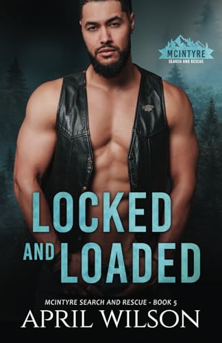 Locked and Loaded: A small town romantic suspense novel (McIntyre Search and Rescue, Band 5) von Independently published