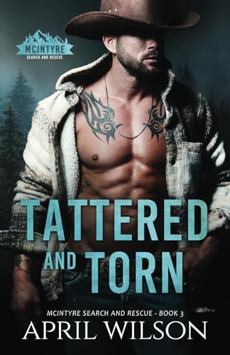 Tattered and Torn: A Small Town, Grumpy Sunshine Western Romance (McIntyre Search and Rescue, Band 3)
