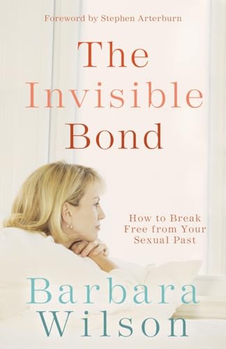 The Invisible Bond: How to Break Free from Your Sexual Past von Multnomah