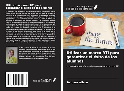 Utilizar un marco RTI para garantizar el éxito de los alumnos: Un estudio sobre el éxito de un equipo directivo con RTI von Ediciones Nuestro Conocimiento