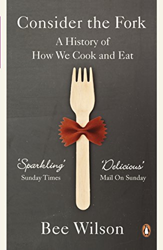 Consider the Fork: A History of How We Cook and Eat von Penguin