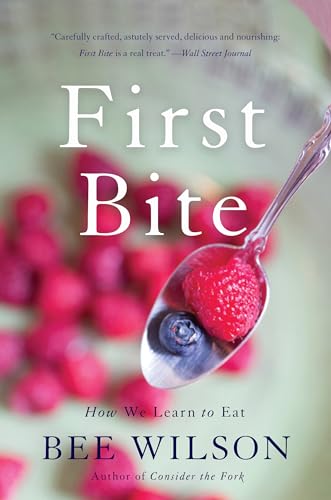 First Bite: How We Learn to Eat von Basic Books