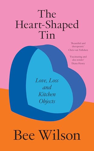 The Heart-Shaped Tin: Love, Loss and Kitchen Objects von Fourth Estate
