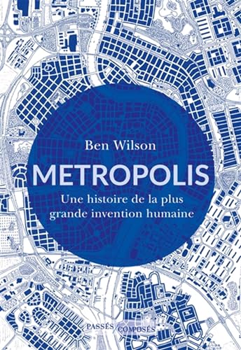 Metropolis: Une histoire de la plus grande invention humaine Metropolis: Une histoire de la plus grande invention humaine von PASSES COMPOSES