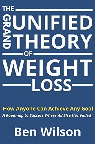 The Grand Unified Theory of Weight Loss von Ben Wilson Publishing