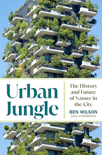 Urban Jungle: The History and Future of Nature in the City