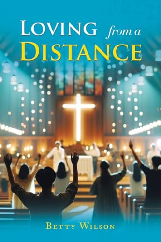 Loving from a Distance von Ewings Publishing LLC