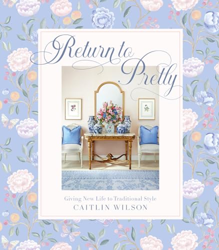 Return to Pretty: Giving New Life to Traditional Style von Abrams Books