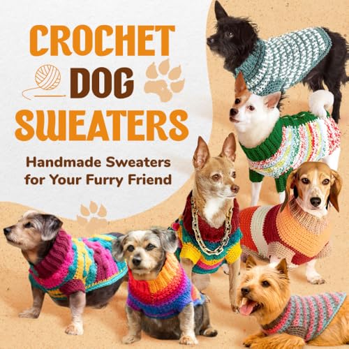 Crochet Dog Sweaters: Handmade Sweaters for Your Furry Friend von Independently published