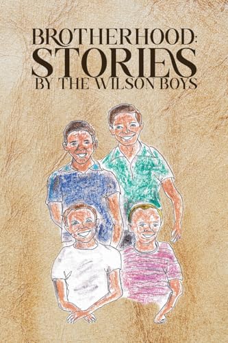 Brotherhood: Stories by The Wilson Boys Brotherhood: Stories by The Wilson Boys von Parker Publishers
