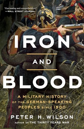 Iron and Blood: A Military History of the German-Speaking Peoples Since 1500 von Belknap Press
