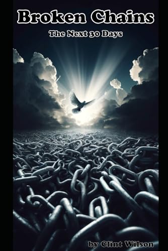 Broken Chains: The Next Thirty Days (Breaking Chains by Freedom Point Pathways, Band 2) von Independently published