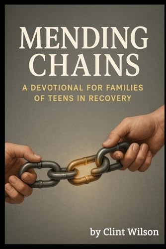 Mending Chains: A Devotional for Families of Teens in Recovery (Breaking Chains by Freedom Point Pathways, Band 3) von Independently published