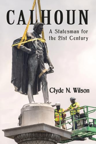 Calhoun: A Statesman for the 21st Century von Shotwell Publishing LLC