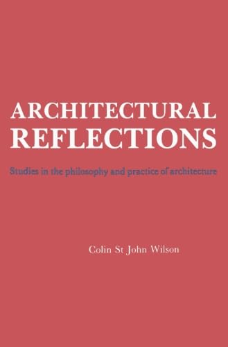 Architectural Reflections: Studies in the Philosophy and Practice of Architecture