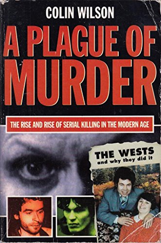 A Plague of Murder: The Rise and Rise of Serial Killing in the Modern Age