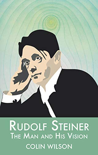 Rudolf Steiner: The Man and His Vision von Aeon Books