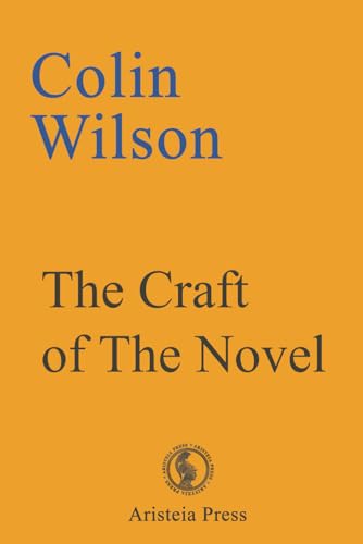 The Craft of the Novel: The Evolution of the Novel and the Nature of Creativity von Aristeia Press
