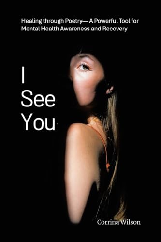 I See You: Healing through Poetry- A Powerful Tool for Mental Health Awareness and Recovery von Balboa Press