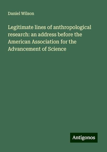 Legitimate lines of anthropological research: an address before the American Association for the Advancement of Science