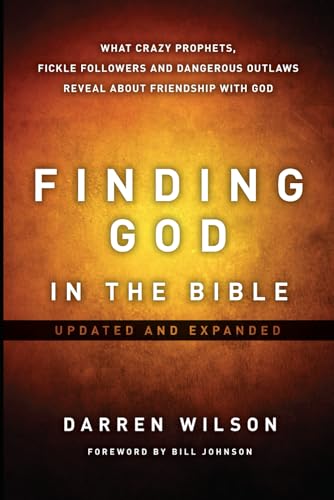 Finding God In The Bible: What Crazy Prophets, Fickle Followers And Dangerous Outlaws Reveal About Friendship With God von Independently published