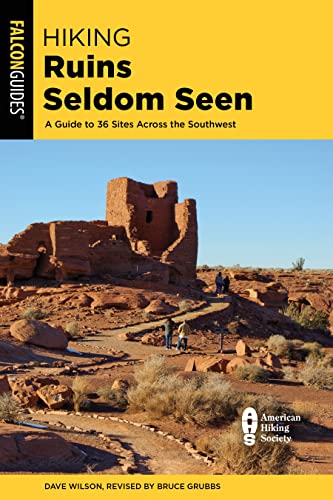 Hiking Ruins Seldom Seen: A Guide to 36 Sites Across the Southwest (Falcon Guides)