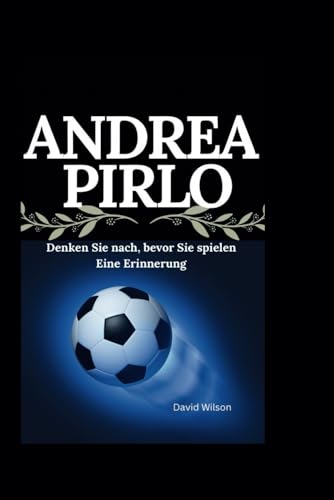 Andrea pirlo: Denken Sie nach, bevor Sie spielen Eine Erinnerung Andrea pirlo: Denken Sie nach, bevor Sie spielen Eine Erinnerung