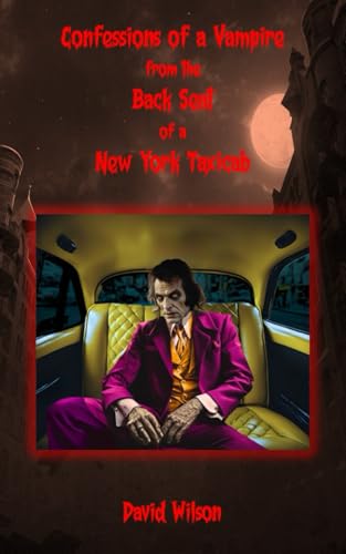 Confessions of a Vampire from the Back Seat of a New York Taxicab Confessions of a Vampire from the Back Seat of a New York Taxicab von Independently published