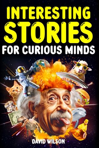 Interesting Stories for Curious Minds: A Collection of Fascinating Tales About History, Science, Pop Culture and Everything In Between Interesting Stories for Curious Minds: A Collection of Fascinating Tales About History, Science, Pop Culture and Everything In Between von Independently published