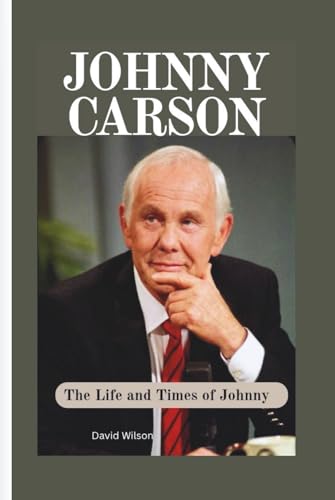Johnny Carson: The Life and Times of Johnny Johnny Carson: The Life and Times of Johnny von Independently published