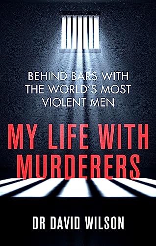 My Life with Murderers: Behind Bars with the World's Most Violent Men