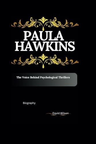 Paula Hawkins: From Journalist to Bestseller-The Voice Behind Psychological Thrillers Biography Paula Hawkins: From Journalist to Bestseller-The Voice Behind Psychological Thrillers Biography