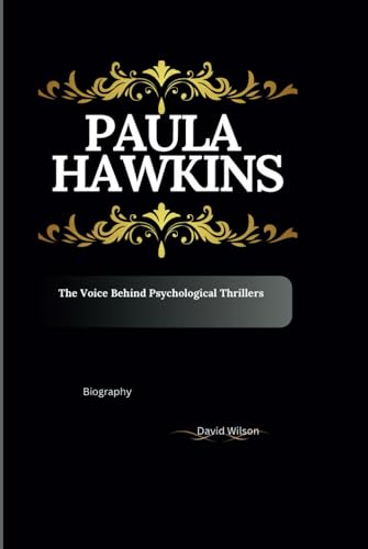 Paula Hawkins: The Voice Behind Psychological Thrillers Biography Paula Hawkins: The Voice Behind Psychological Thrillers Biography
