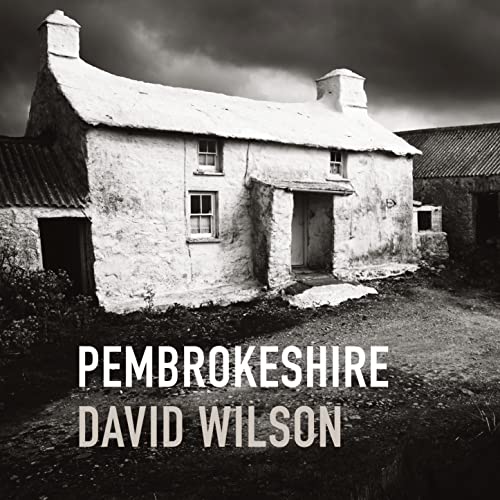 Pembrokeshire: By David Wilson von Graffeg Limited