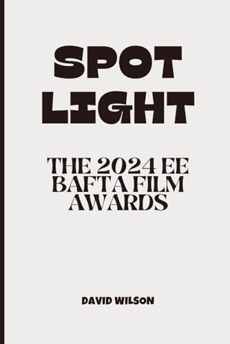 Spotlight: The 2024 EE BAFTA Film Awards von Independently published