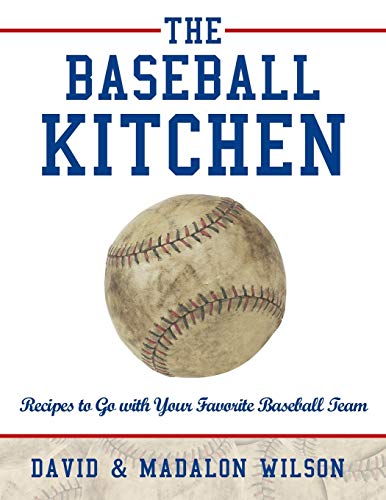 The Baseball Kitchen: Recipes to Go with Your Favorite Baseball Team The Baseball Kitchen: Recipes to Go with Your Favorite Baseball Team