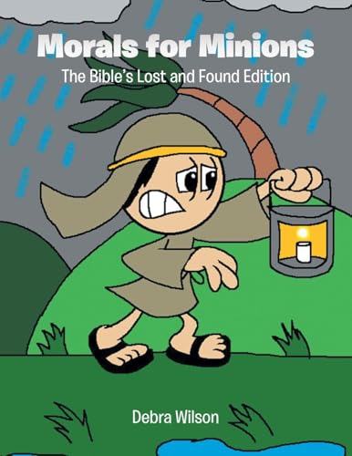 Morals for Minions: The Bible's Lost and Found Edition von Christian Faith Publishing