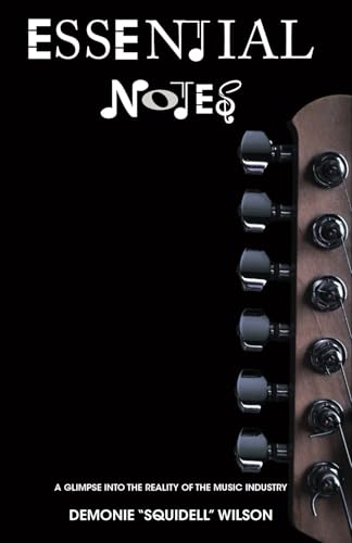 Essential Notes: A Glimpse into the Reality of the Music Industry Essential Notes: A Glimpse into the Reality of the Music Industry